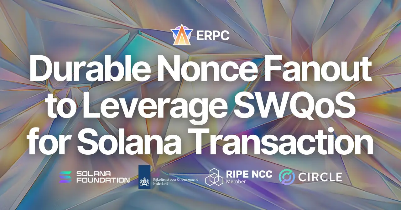 ERPC Releases a Durable Nonce Fanout Operation Guide to Fully Leverage SWQoS for Solana Transaction Submission