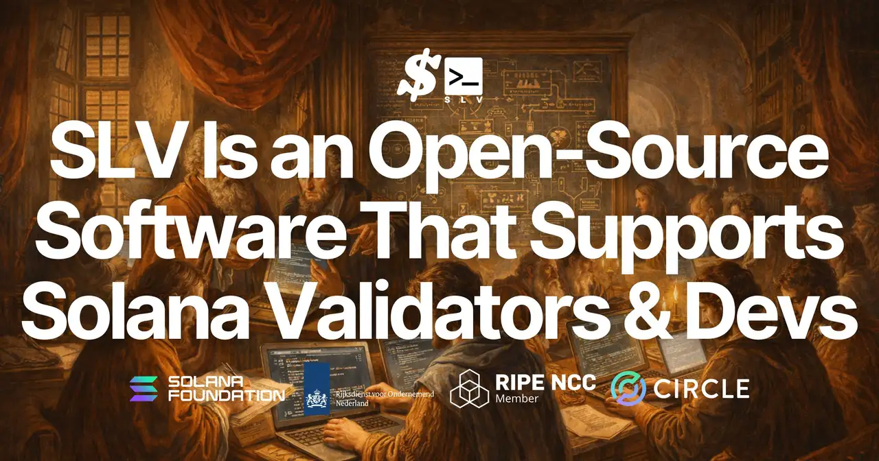 SLV Is Open-Source Software That Supports Launching and Operating Solana Validators and RPC. It Significantly Reduces Real-World Operational Burden in an Era of Frequent Upgrades, Downgrades, and Restarts