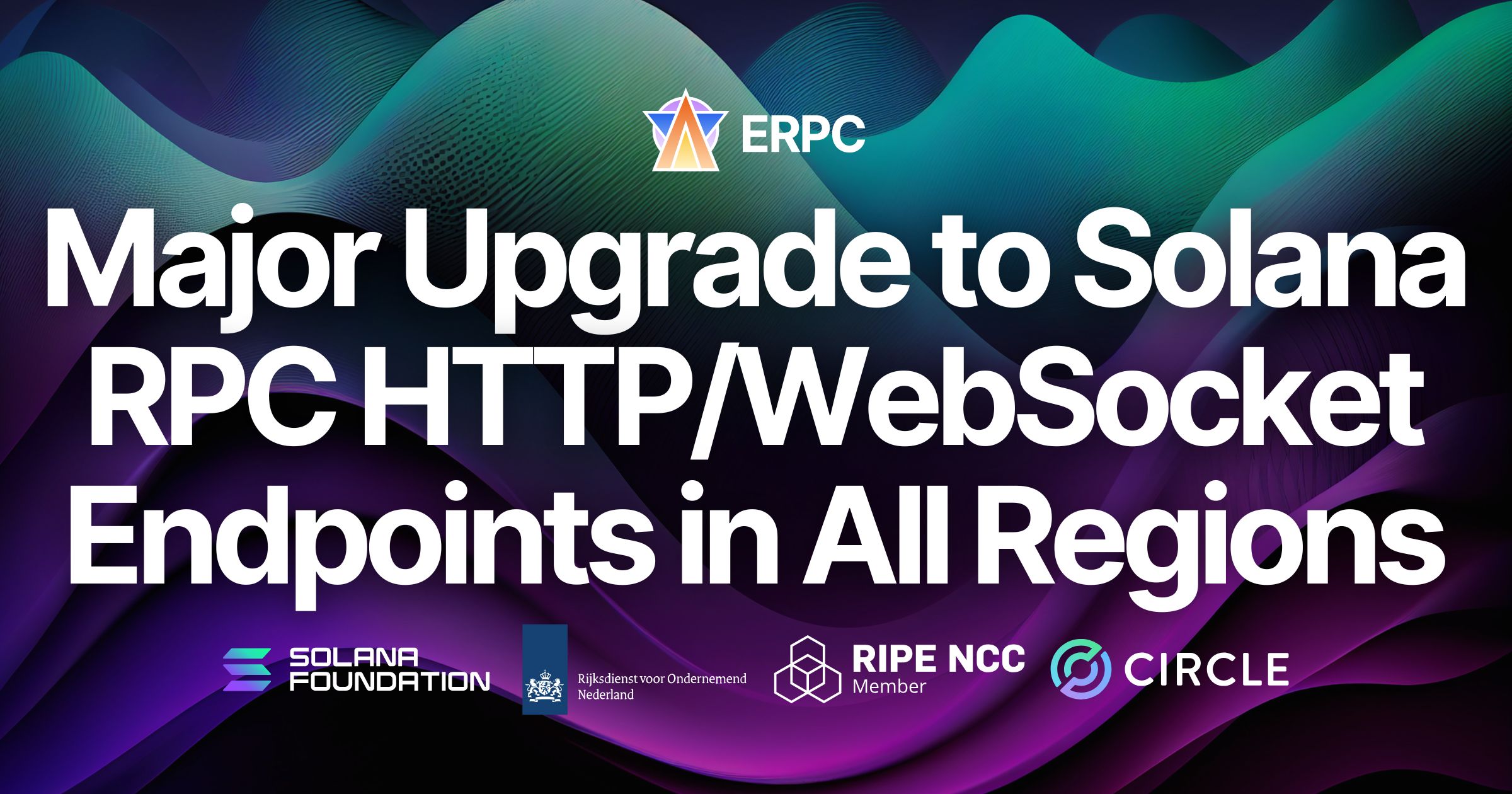 ERPC Announces Major Upgrade to Solana RPC HTTP/WebSocket Endpoints Across All Regions, Improving Performance and Stability Through Network Optimization and Load Handling Enhancements